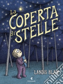 La coperta di stelle. Ediz. a colori libro di Blair Landis; Bova Gilda