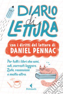 Diario di lettura. Con i diritti del lettore di Daniel Pennac libro di Pennac Daniel