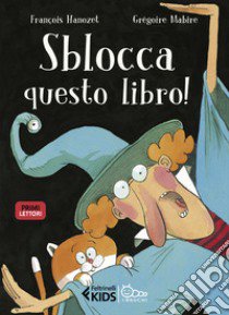 Sblocca questo libro! In stampatello maiuscolo libro di Hanozet François