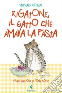 Rigatone, il gatto che amava la pasta libro di Rosen Michael