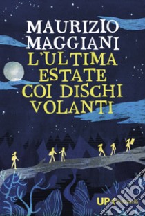 L'ultima estate coi dischi volanti libro di Maggiani Maurizio