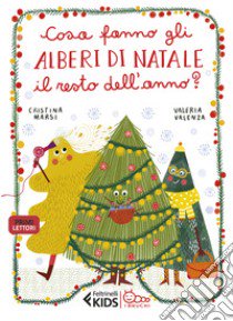 Cosa fanno gli alberi di Natale il resto dell'anno? Ediz. a colori libro di Marsi Cristina