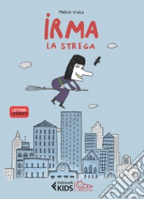 Irma la strega. Ediz. a colori libro di Viale Marco