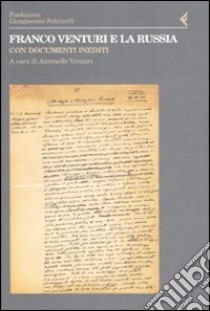 Franco Venturi e la Russia. Con documenti inediti libro di Venturi A. (cur.)