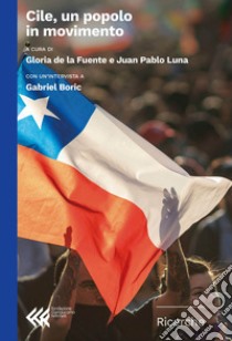 Cile, un popolo in movimento libro di Fuente G. D. L. (cur.); Luna J. P. (cur.)
