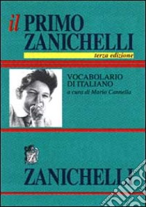 Il primo Zanichelli. Vocabolario elementare di italiano libro