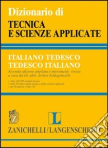 Dizionario di tecnica e scienze applicate italiano-tedesco, tedesco-italiano libro di Schlegelmilch Aribert