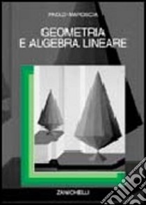 Geometria e algebra lineare libro di Maroscia Paolo