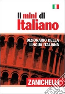 Il mini di italiano. Dizionario della lingua italiana libro