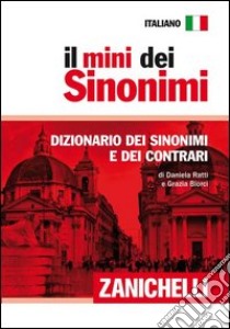 Il mini dei sinonimi. Dizionario dei sinonimi e dei contrari libro di Ratti Daniela; Biorci Grazia