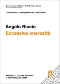 Libro quarto: artt. 1467-1469. Eccessiva onerosità libro di Riccio Angelo