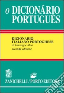 O Dicionário portugues. Dizionario portoghese-italiano, italiano-portoghese libro di Mea Giuseppe