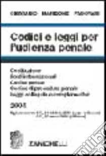 Codici e leggi per l'udienza penale 2004. Costituzione, fonti internazionali, Codice penale, Codice di procedura penale, leggi collegate e complementari libro di Chiavario Mario, Manzione Domenico, Padovani Tullio