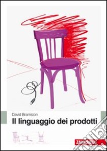 Il linguaggio dei prodotti libro di Bramston David