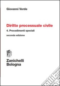 Diritto processuale civile. Vol. 4: Procedimenti speciali libro di Verde Giovanni