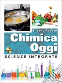 Chimica Oggi + Cdrom (lmm Libro Misto Multimediale) libro di RODATO SILVANO