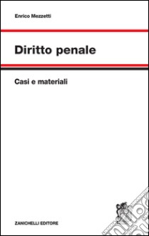 Diritto penale. Casi e materiali libro di Mezzetti Enrico