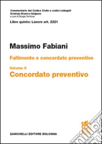 Art. 2221. Fallimento e concordato preventivo. Vol. 2: Concordato preventivo libro di Fabiani Massimo