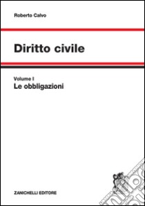 Diritto civile. Vol. 1: Le obbligazioni libro di Calvo Roberto