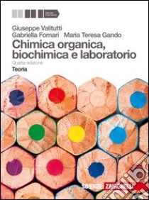 Chimica organica, biochimica e laboratorio. Teoria libro di VALITUTTI GIUSEPPE - FORNARI GABRIELLA - GANDO MARIATERESA