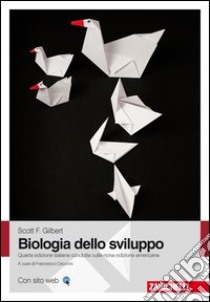 Biologia dello sviluppo libro di Gilbert Scott F.; Cecconi F. (cur.)