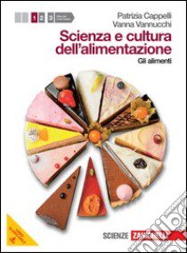 Scienza e cultura dell'alimentazione. Per le Scuole superiori. Con espansione online. Vol. 1 libro di Cappelli Patrizia, Vannucchi Vanna