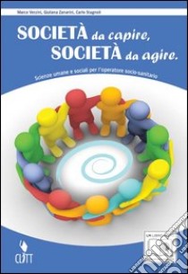 Società da capire; società da agire. Per le Scuole superiori. Con espansione online libro di VERZINI MARCO