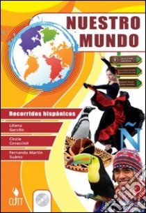 Nuestro mundo. Recorridos hispanicos. Per la Scuola media. Con CD Audio. Con espansione online libro di GARZILLO LILIANA