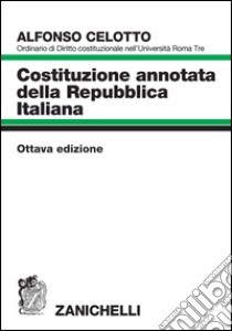 Costituzione annotata della Repubblica italiana libro di Celotto Alfonso