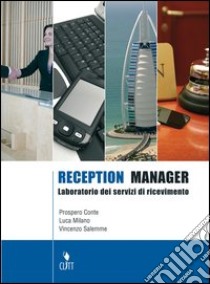 Reception manager. Laboratorio dei servizi di ricevimento. Per gli Ist. professionali alberghieri. Con espansione online libro di Conte Prospero, Milano Luca, Salemme Vincenzo