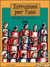 Istruzioni per l'uso. Metodologie operative. Per le Scuole superiori. Vol. 1 libro di CONDOLF Anna-RICCÒ Elena