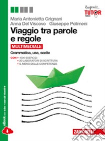 Viaggio tra parole e regole. Grammatica, uso, scelte. Volume unico. Per le Scuole superiori. Con espansione online libro di Grignani Maria Antonietta, Del Viscovo Anna, Polim