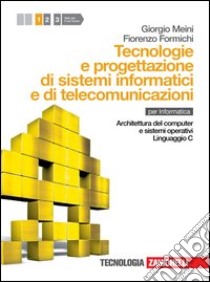 Tecnologia e progettazione di sistemi informatici  libro di Meini Giorgio, Formichi Fiorenzo