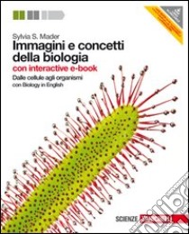 Immagini e concetti della biologia. Dalle cellule  libro di MADER SYLVIA S.