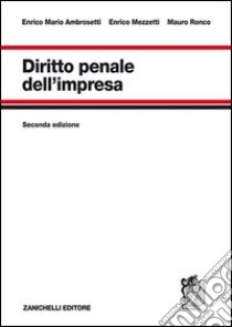 Diritto penale dell'impresa libro di Ambrosetti Enrico M. - Mezzetti Enrico - Ronco Mauro