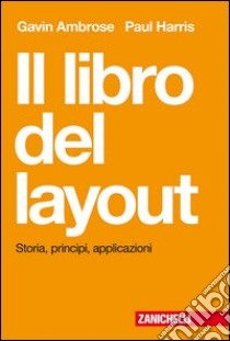 Il libro del layout. Storia, principi, applicazioni libro di Ambrose Gavin; Harris Paul