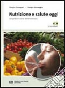 Nutrizione e salute oggi. Compendio di scienza dell'alimentazione. Per le Scuole superiori. Con CD-ROM libro di Donegani Giorgio - Menaggia Giorgio