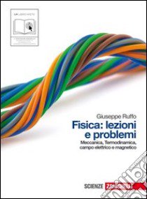 Fisica: lezioni e problemi. Volume unico. Per le Scuole superiori. Con espansione online libro di Ruffo Giuseppe