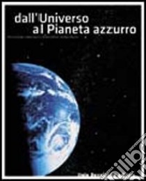 Dall'universo al pianeta azzurro. Per le Scuole superiori libro di Cavattoni Tano - Fantini Fabio - Piazzini Stefano