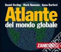 Atlante del mondo globale libro di Dorling Daniel - Newman Mark - Barford Anna