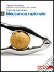 Corso di meccanica. Per gli Ist. tecnici industriali. Con espansione online. Vol. 1: Meccanica razionale libro di Pidatella Cipriano, Ferrari Aggradi Giampietro, Pidatella Delia