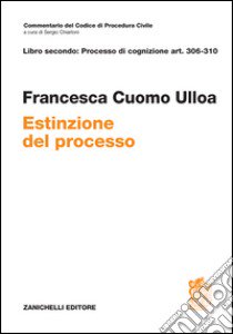 Art. 306-310. Estinzione del processo libro di Cuomo Ulloa Francesca