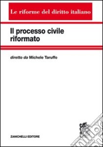 Il processo civile riformato libro di Taruffo M. (cur.)