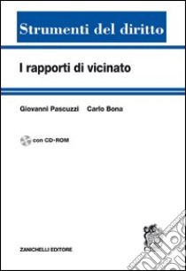 I rapporti di vicinato. Con CD-ROM libro di Pascuzzi Giovanni; Bona Carlo