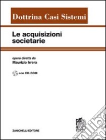 Le acquisizioni societarie. Con CD-ROM libro di Irrera M. (cur.)