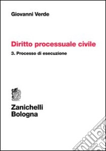 Diritto processuale civile. Vol. 3: Processo di esecuzione libro di Verde Giovanni