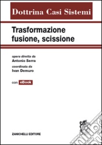 Trasformazione, fusione, scissione. Con e-book libro di Serra A. (cur.); Demuro I. (cur.)