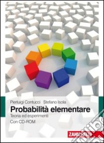 Probabilità elementare. Teoria ed esperimenti. Con CD-ROM libro di Contucci Pierluigi, Isola Stefano