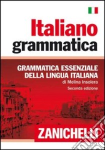 Italiano grammatica. Grammatica essenziale della lingua italiana libro di Insolera Melina