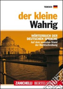 Der kleine Wahrig. Wörterbuch der deutschen Sprache libro